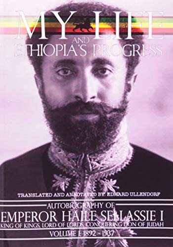 My Life and Ethiopia's Progress: The Autobiography of Emperor Haile Sellassie I Volume One: 1892-1937 book cover