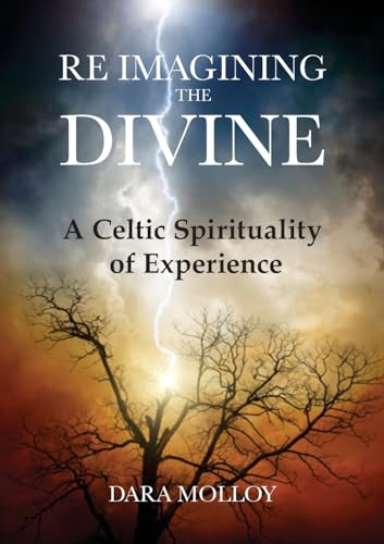 Reimagining The Divine: A Celtic Spirituality of Experience