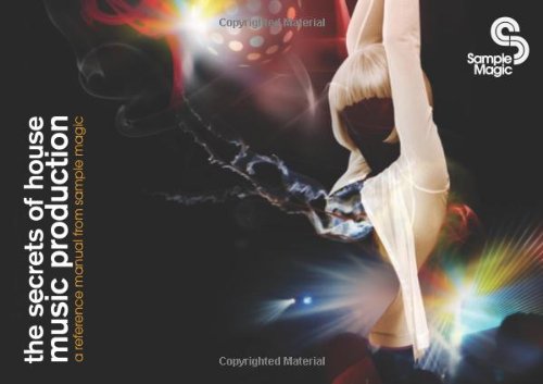 The Secrets of House Music Production: A Reference Manual from Sample Magic book cover