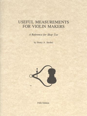 Useful Measurements for Violin Makers: A Reference For Shop Use book cover