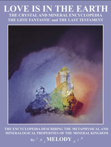 Love Is in the Earth: The Crystal and Mineral Encyclopedia: The Liite Fantastic and "The Last Testament" book cover