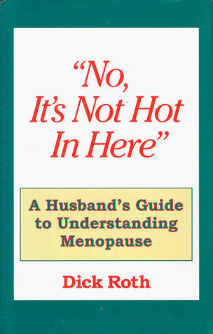 No, it's Not Hot in Here: A Husband's Guide to Understanding Menopause book cover