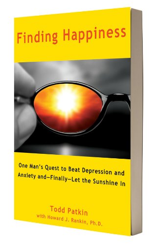 Finding Happiness: One Man's Quest to Beat Depression and Anxiety and - Finally - Let the Sunshine in