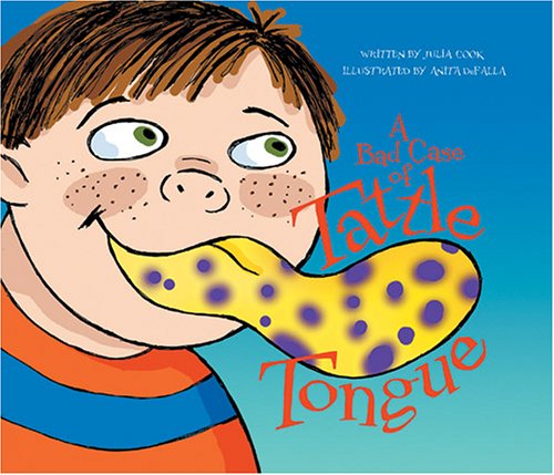 A Bad Case of Tattle Tongue: Helping Kids Learn the Difference Between Tattling and Telling book cover