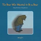 The Bear Who Wanted to Be a Bear
