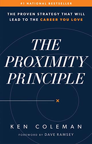 The Proximity Principle: The Proven Strategy That Will Lead to a Career You Love book cover
