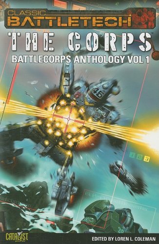 BattleTech: The Corps (BattleCorps Anthology Vol. 1)