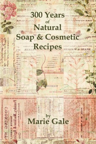 300 Years of Natural Soap & Cosmetic Recipes book cover