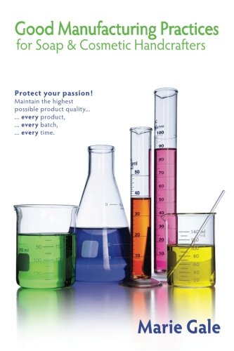 Good Manufacturing Practices for Soap and Cosmetic Handcrafters book cover