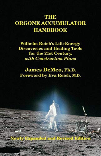 The Orgone Accumulator Handbook: Wilhelm Reich's Life-Energy Discoveries and Healing Tools for the 21st Century, with Construction Plans book cover