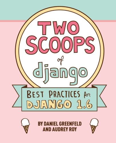 Two Scoops of Django: Best Practices for Django 1.6 book cover
