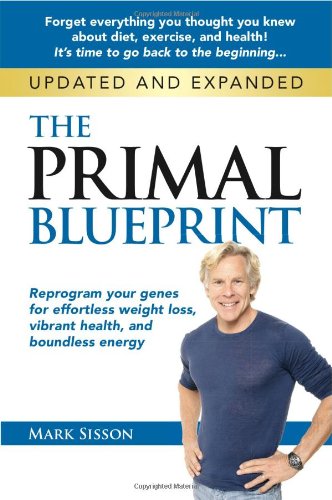 The Primal Blueprint: Reprogram Your Genes for Effortless Weight Loss, Vibrant Health, and Boundless Energy book cover
