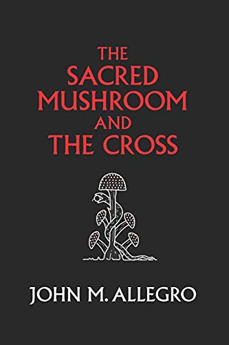 The Sacred Mushroom and The Cross