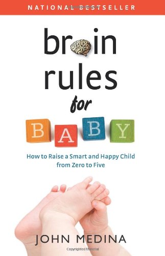 Brain Rules for Baby: How to Raise a Smart and Happy Child from Zero to Five book cover