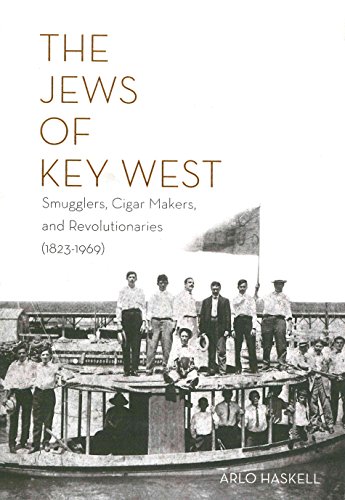 The Jews of Key West: Smugglers, Cigar Makers, and Revolutionaries (1823-1969) book cover