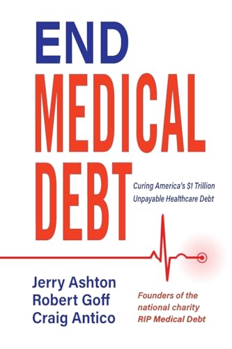 End Medical Debt: Curing America's $1 Trillion Unpayable Healthcare Debt book cover