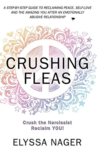 Crushing Fleas: A Step-By-Step Guide to Reclaiming Peace, Self-Love and the Amazing You After An Emotionally Abusive Relationship book cover