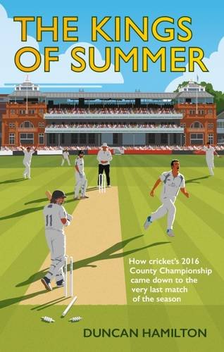 The Kings of Summer: How Cricket's 2016 County Championship Came Down to the Very Last Match of the Season book cover