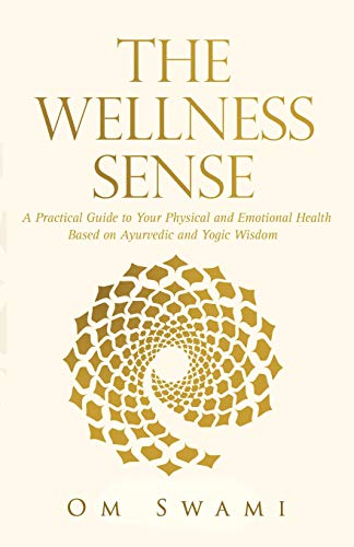 The Wellness Sense: A practical guide to your physical and emotional health based on Ayurvedic and yogic wisdom book cover