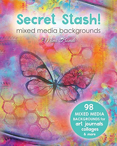 Secret Stash! Mixed Media Backgrounds: 98 Painted Pages to Use in Your Own Creations! book cover