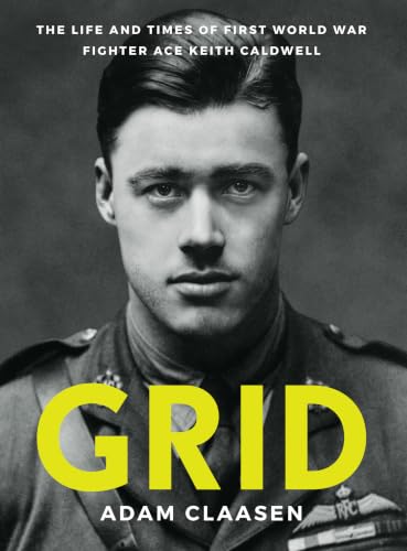 Grid: The life and times of First World War fighter ace Keith Caldwell