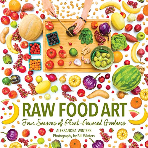 Raw Food Art: Four Seasons of Plant-Powered Goodness book cover
