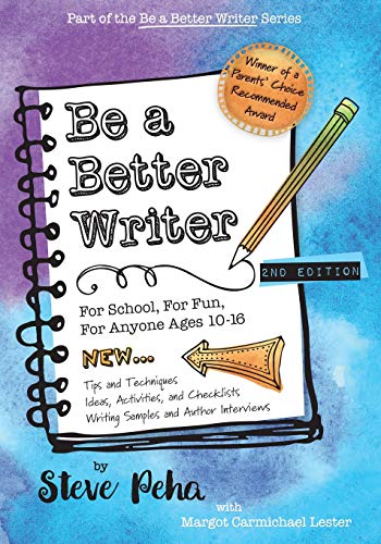 Be a Better Writer: For School, For Fun, For Anyone Ages 10-15 book cover