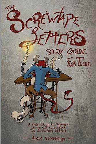 The Screwtape Letters Study Guide for Teens: A Bible Study for Teenagers on the C.S. Lewis Book The Screwtape Letters book cover