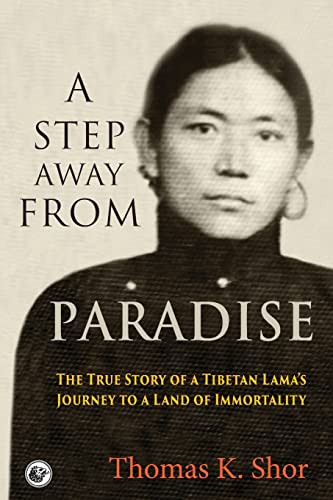 Read A Step Away from Paradise: The True Story of a Tibetan Lama's Journey to a Land of Immortality