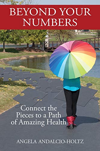 Beyond Your Numbers: Connect the Pieces to a Path of Amazing Health (B&W version)