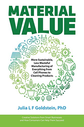 Material Value: More Sustainable, Less Wasteful Manufacturing of Everything from Cell Phones to Cleaning Products book cover