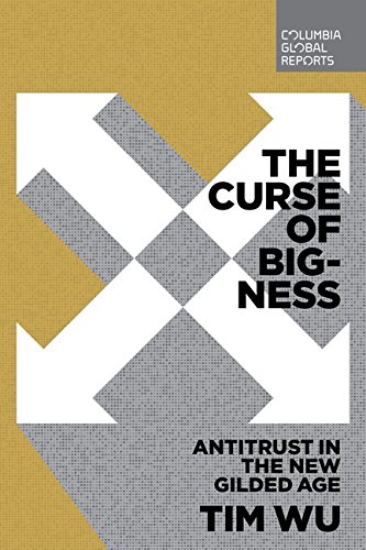 The Curse of Bigness: Anti-Trust in the New Gilded Age