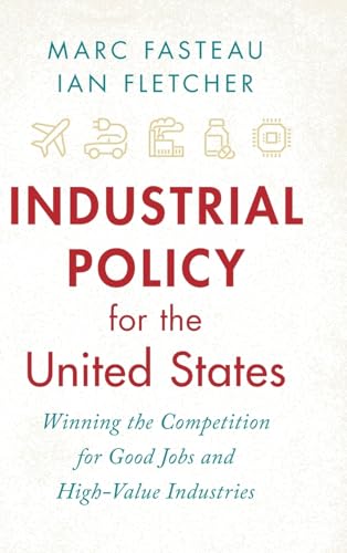 Read Industrial Policy for the United States: Winning the Competition for Good Jobs and High-Value Industries