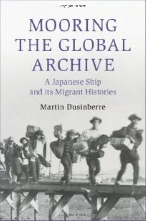 Read Mooring the Global Archive: A Japanese Ship and its Migrant Histories (Cambridge Oceanic Histories)