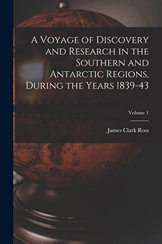 A Voyage of Discovery and Research in the Southern and Antarctic Regions