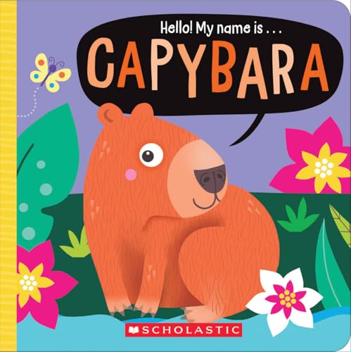 Read Hello! My Name Is . . . Capybara