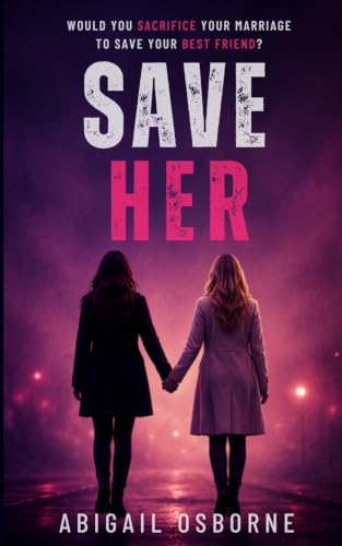 Save Her: A Gripping Domestic Psychological Thriller