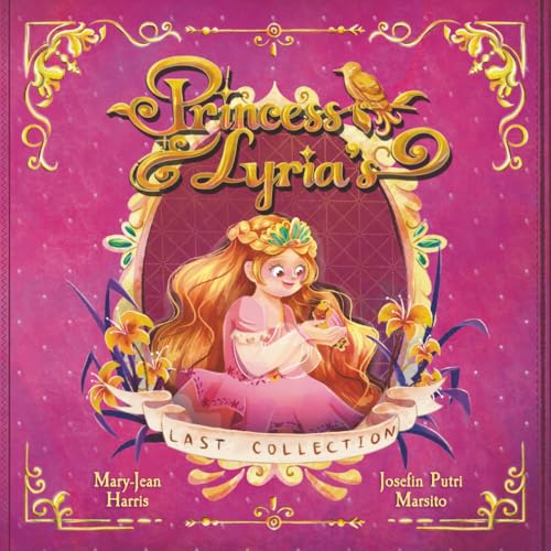 Read Princess Lyria's Last Collection: A Princess Picture Book About Birds, Kindness, and What Matters Most for Ages 3–6