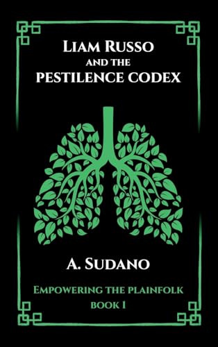 Liam Russo and the Pestilence Codex (Empowering the Plainfolk)