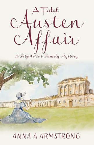 A Fatal Austen Affair: A Blossoming Romance in Bath and a Most Unfashionable Cosy Crime Mystery (The FitzMorris Family Mysteries)