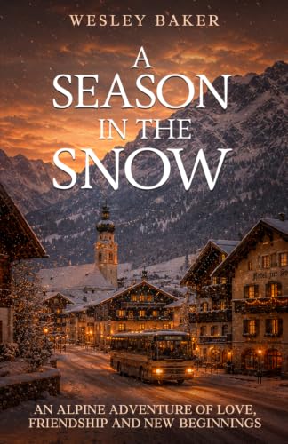 A Season in the Snow: An Alpine Adventure of Love, Friendship and New Beginnings (Sunshine Seasons)