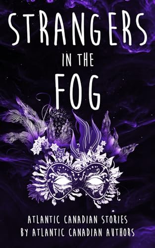 Read Strangers in the Fog: Atlantic Canadian Stories by Atlantic Canadian Authors