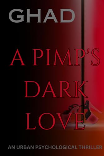A Pimp's Dark Love : An Urban Psychological Thriller
