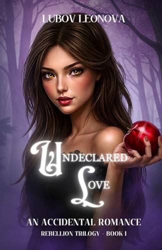 Undeclared Love: An Accidental Romance (Two Worlds: Rebellion)