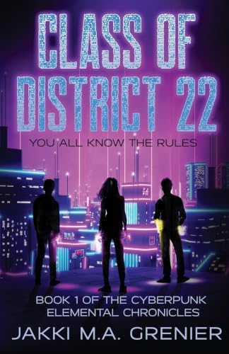Class of District 22: Book 1 of the Cyberpunk Elemental Chronicles