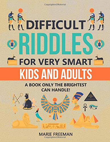 Difficult Riddles for Very Smart Kids and Adults: The 200 Best Riddles, Brain Teasers and Lateral Thinking Puzzles of All Time! book cover