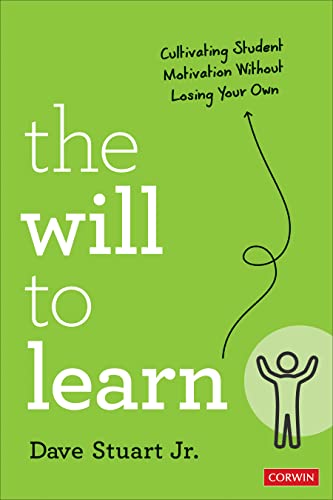 Read The Will to Learn: Cultivating Student Motivation Without Losing Your Own (Corwin Teaching Essentials)