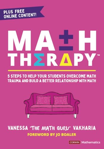 Read Math Therapy™: 5 Steps to Help Your Students Overcome Math Trauma and Build a Better Relationship With Math (Corwin Mathematics Series)