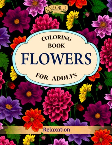 Flowers Coloring Book: An Adult Coloring Book with Flower Collection, Stress Relieving Flower Designs for Relaxation book cover