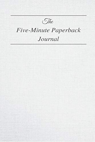 The Five Minute Paperback Journal: The Five Minute Paperback Journal To Develop Gratitude, Mindfulness and Productivity book cover